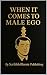 When It Comes to Male Ego by ScribbleBloom Publishing