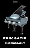Erik Satie: The B...