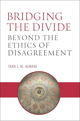 Bridging The Divide: Beyond The Ethics Of Disagreement (Kindle Edition)