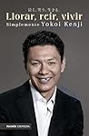 Llorar, reír, vivir. Simplemente Yokoi Kenji (Spanish Edition)