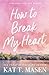 How to Break My Heart (Cinn...
