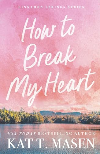 How to Break My Heart (Cinnamon Springs, #1)