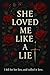 She Loved Me Like a Lie: "I...
