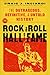 The Rock & Roll Hall of Fame: The Outrageous, Definitive, Untold History