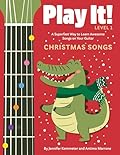 Play It! Christmas Songs for Guitar: A Superfast Way to Learn Awesome Songs on Your Guitar