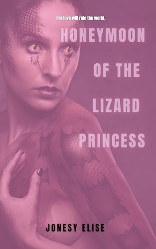 Honeymoon of the Lizard Princess: A Female Monster Romance (Kindle Edition)