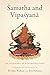 Samatha and Vipasyana: An Anthology of Pith Instructions