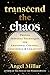 Transcend the Chaos: Proven...