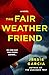 The Fair Weather Friend