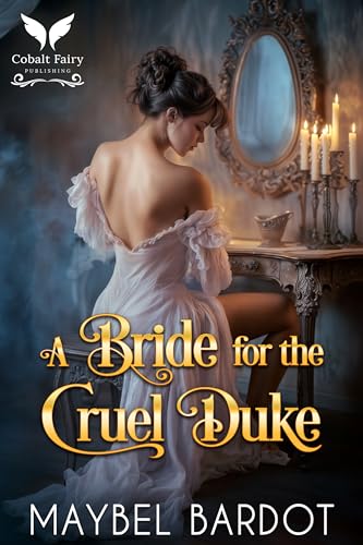 A Bride for the Cruel Duke: A Steamy Historical Regency Romance Novel (Claimed by Regency Devils Book 1)