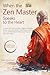 When the Zen Master Speaks to the Heart by Tenzin Dolma Lhamo