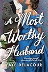 A Most Worthy Husband by Faye Delacour A Most Worthy Husband by Faye Delacour