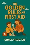 The Golden Rules of First Aid: A life-Saving Guide for Parents and Caregivers The Golden Rules of First Aid: A life-Saving Guide for Parents and Caregivers