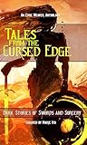 Tales From the Cursed Edge: Dark Stories of Swords and Sorcery