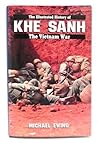 Khe Sanh: The Illustrated History of the Vietnam War