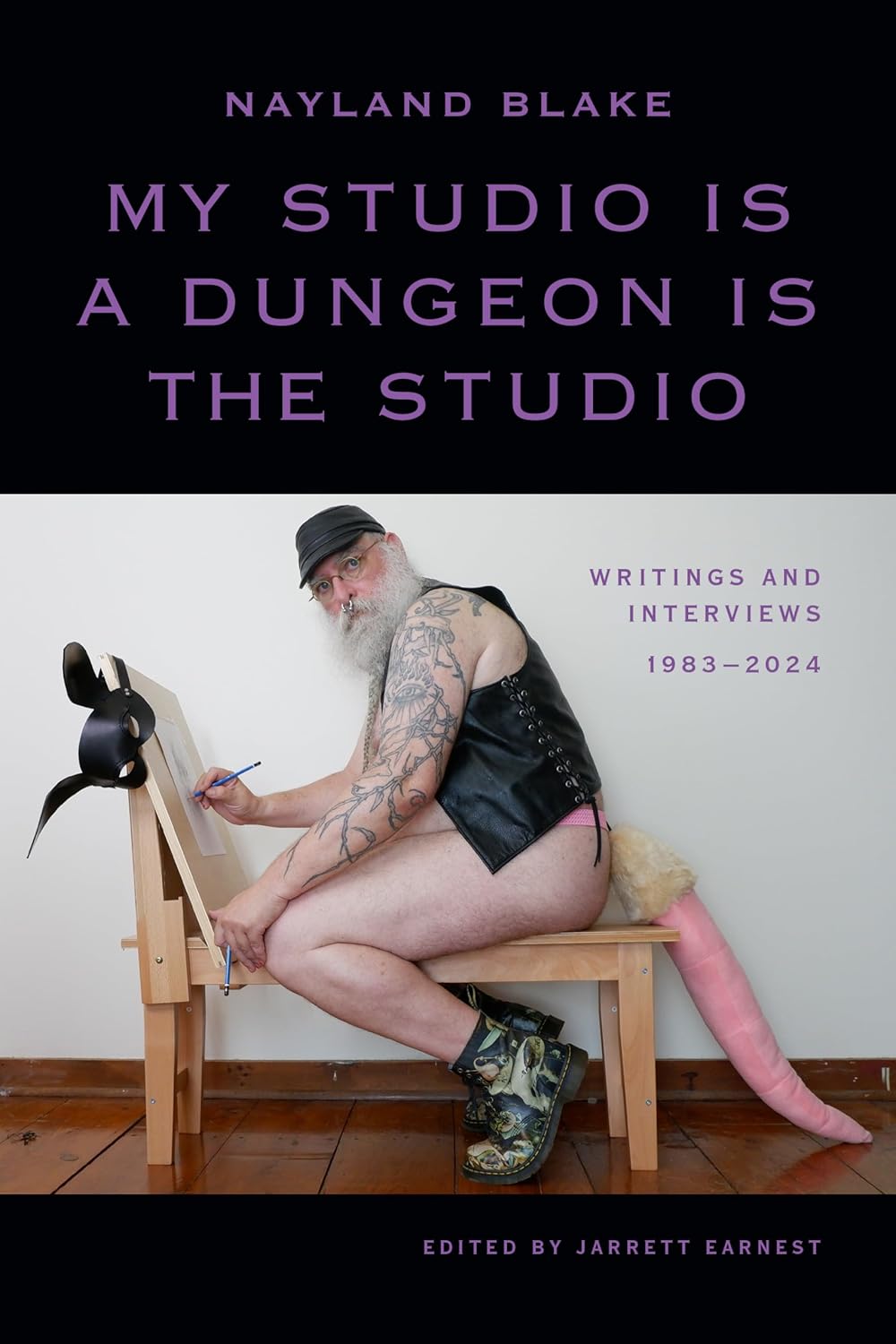My Studio Is a Dungeon Is the Studio: Writings and Interviews, 1983–2024 (Paperback)