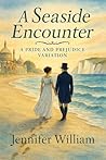 A Seaside Encounter: A Pride and Prejudice Variation A Seaside Encounter: A Pride and Prejudice Variation