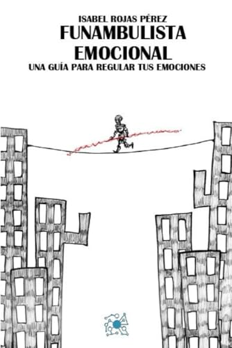 FUNAMBULISTA EMOCIONAL: Una guía para regular tus emociones (Spanish Edition)