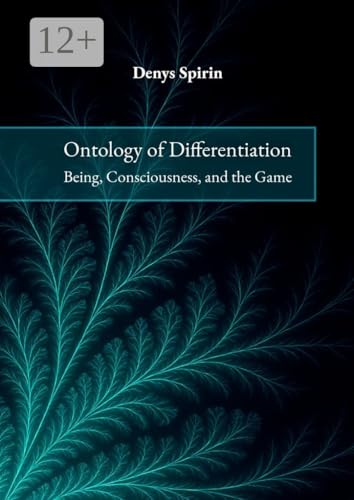 Ontology of Differentiation: Being, Consciousness, and the Game (Kindle Edition)