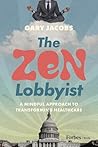 The Zen Lobbyist by Gary Jacobs