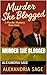 Murder She Blogged by Alexandria Sage