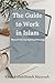 The Guide to Work in Islam:...