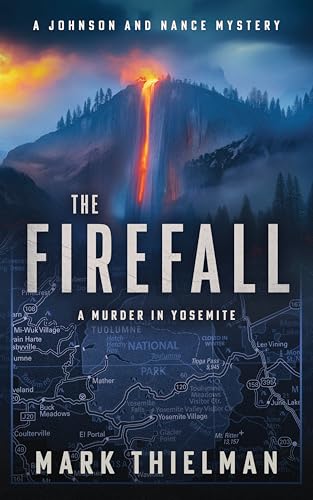 The Firefall: A Murder in Yosemite (The Johnson and Nance Mysteries #3)