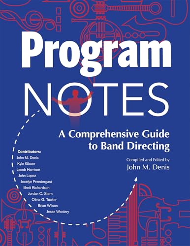 Program Notes: A Comprehensive Guide to Band Directing (Kindle Edition)