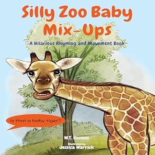 Silly Zoo Baby Mix-Ups: A Hilarious Rhyming and Movement Book (Silly Zoo Baby Series)