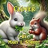 Clover by Mary L.   Schmidt