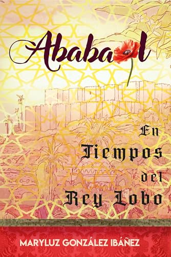 Ababaol. En tiempos del Rey Lobo: Una novela histórica ambientada en la Murcia del siglo XII (Spanish Edition)