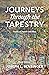Journeys Through the Tapestry by Joseph L. Bensinger Journeys Through the Tapestry by Joseph L. Bensinger
