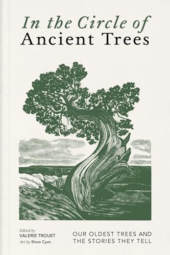 In the Circle of Ancient Trees: Our Oldest Trees and the Stories They Tell (Hardcover)