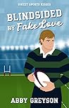 Blindsided By Fake Love (Sweet Sports Kisses, #1)