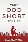 Very Odd Short Stories by Alan  Crawford