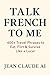 Talk French to Me: 400+ Tra...