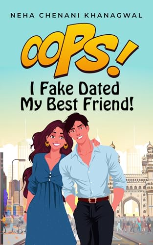I Fake Dated My Best Friend: A Best Friends to Lovers Desi Rom Com (Oops! Universe Book 1)
