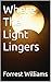 Where The Light Lingers