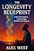 The Longevity Blueprint: A ...