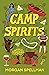 Camp Spirits by Morgan Spellman Camp Spirits by Morgan Spellman