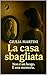 La casa sbagliata  by Giulia Martini