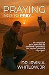 Praying Not To Prey