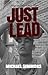 JUST LEAD by Michael O. Simmons
