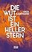 Die Wut ist ein heller Stern