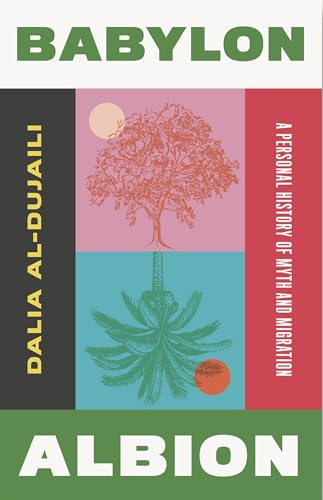 Babylon, Albion: A Personal History of Myth and Migration (Hardcover)