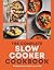 The Complete Slow Cooker Cookbook 75 Tasty, Time-saving, Slow-cooked Recipes by D.K. Publishing