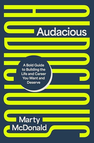 Audacious: A Bold Guide to Building the Life and Career You Want and Deserve (Hardcover)