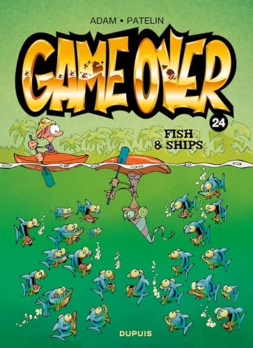 Game over - Tome 24 - Fish & Ships (Game Over, #24)