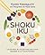 Shokuiku: Los secretos de una japonesa para comer saludable en un mundo frenético