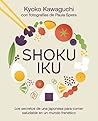 Shokuiku: Los secretos de una japonesa para comer saludable en un mundo frenético Shokuiku: Los secretos de una japonesa para comer saludable en un mundo frenético